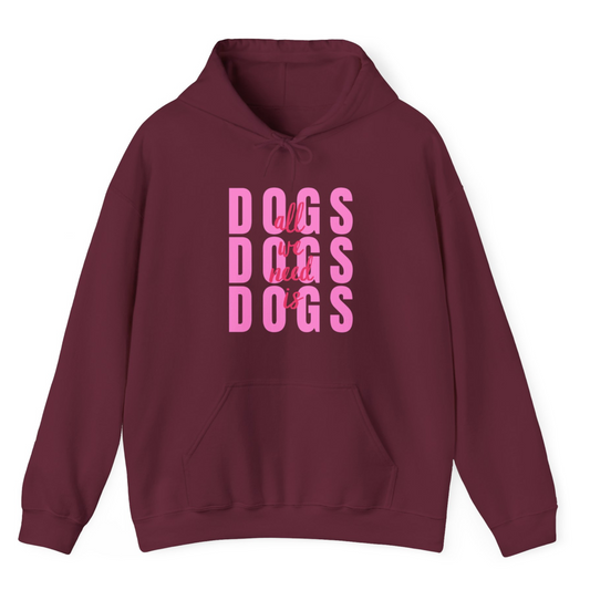 All We Need Is Dogs • Hoodie