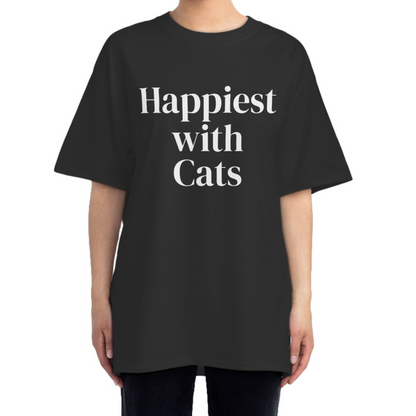 Happiest With Cats • Oversized Tee