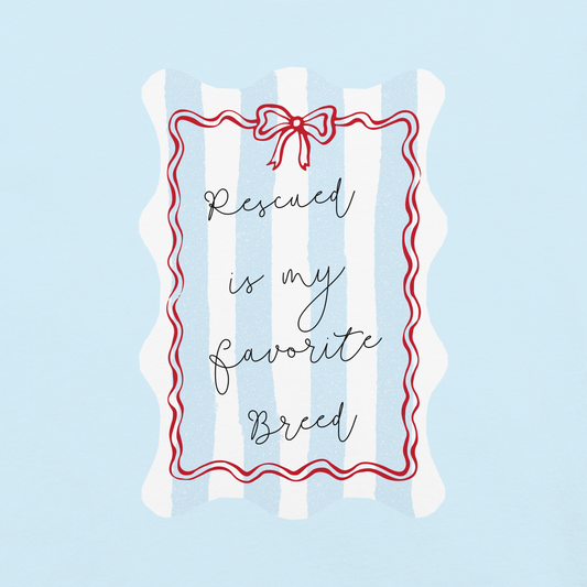 Rescued Is My Favorite Breed • Tee