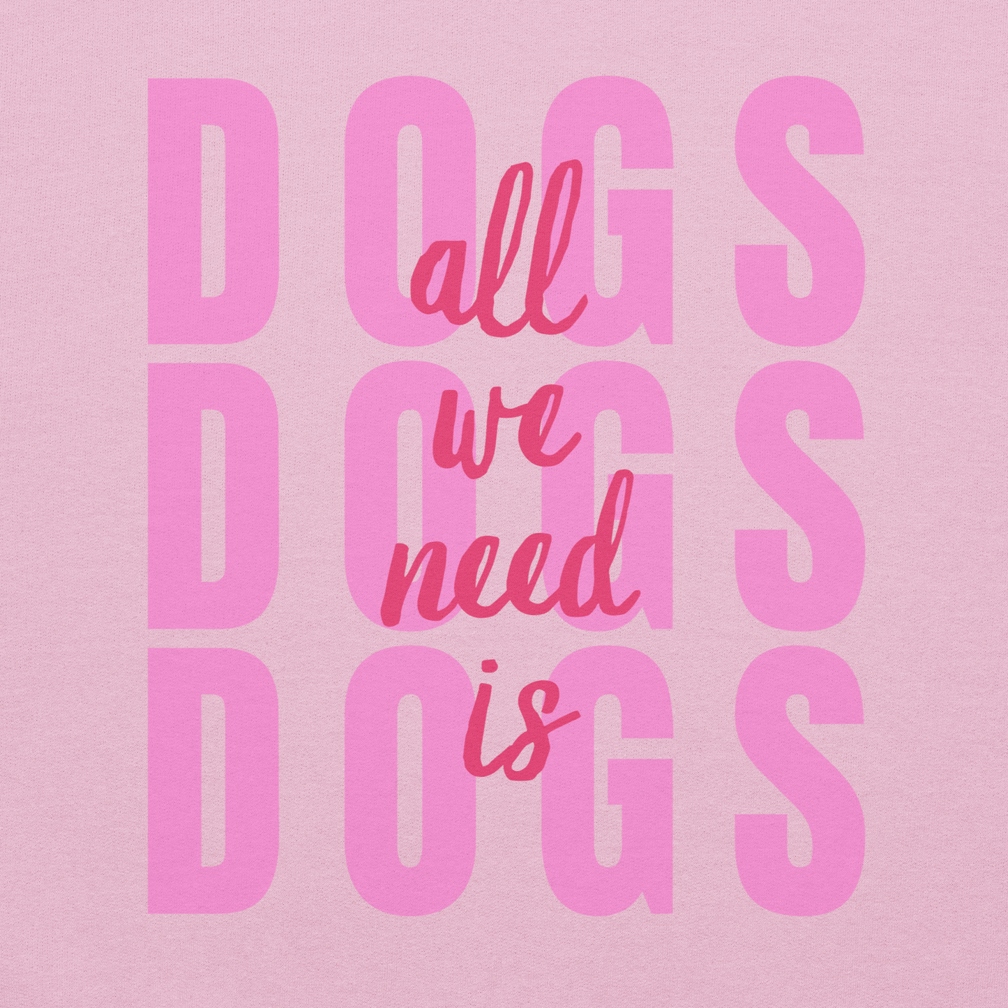 All We Need Is Dogs • Hoodie